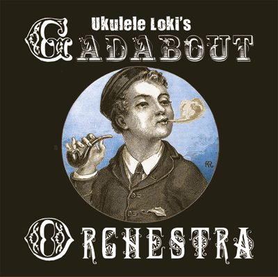 Ukulele Loki's Gadabout Orchestra